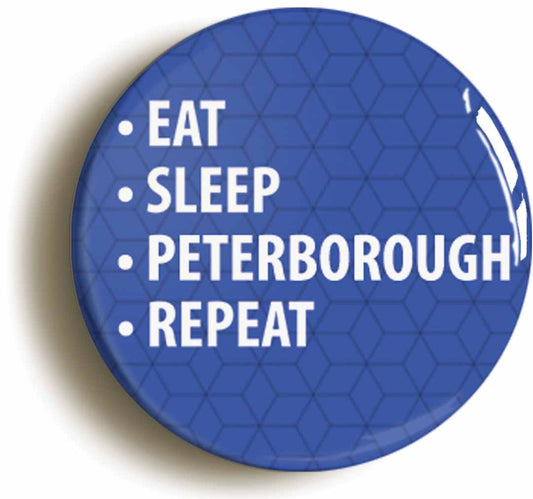 A picture of the front of the product, titled Eat Sleep Peterborough Repeat Button Pin Badge