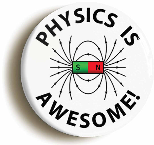 A picture of the front of the product, titled Physics Is Awesome Circular 50mm Fridge Magnet