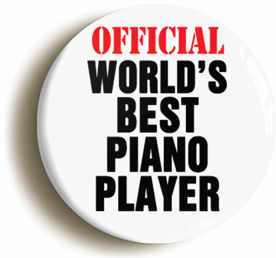 A picture of the front of the product, titled Official Worlds Best Piano Player Funny Button Pin Badge