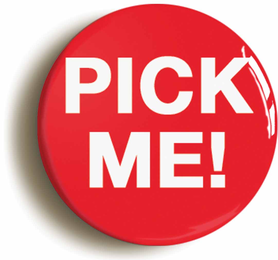 A picture of the front of the product, titled Pick Me Button Pin Badge