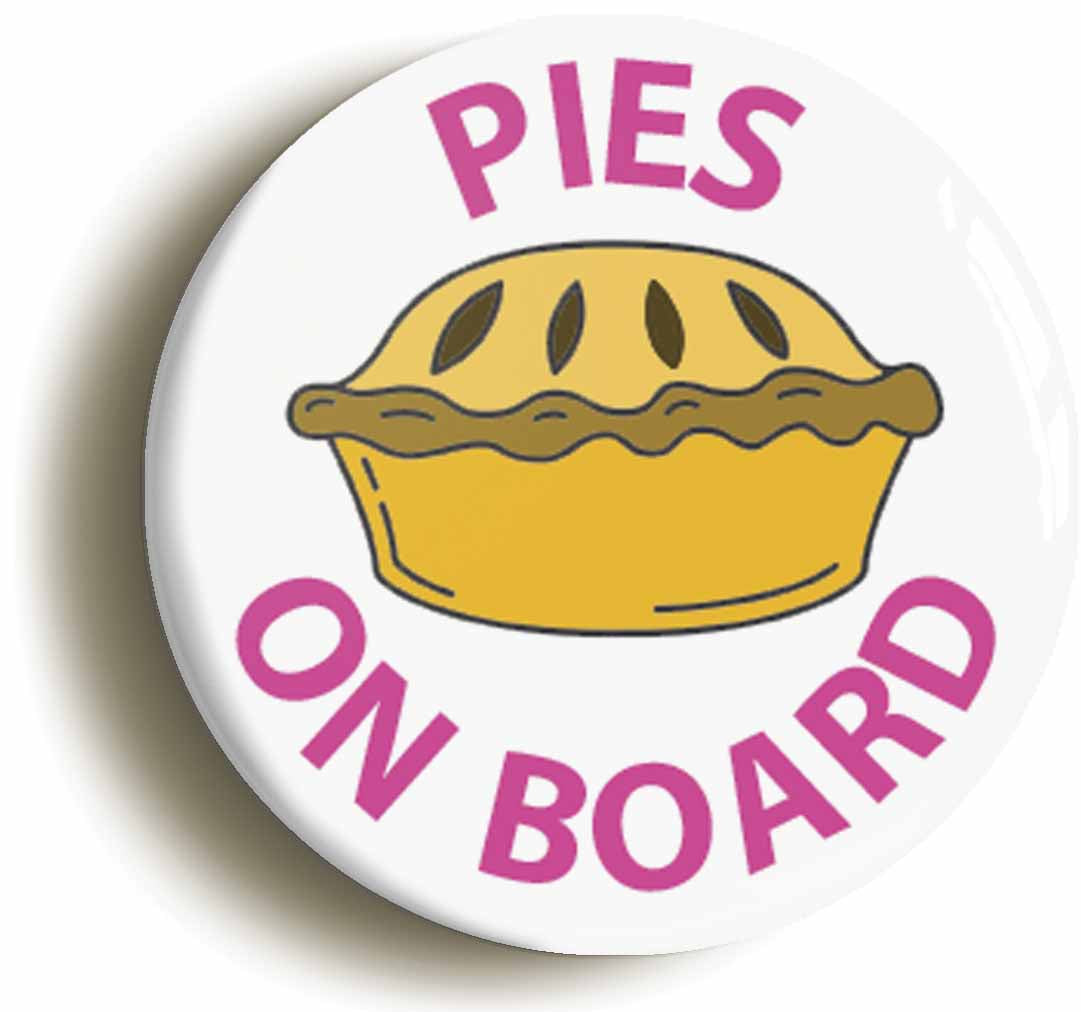 A picture of the front of the product, titled Pies On Board Button Pin Badge