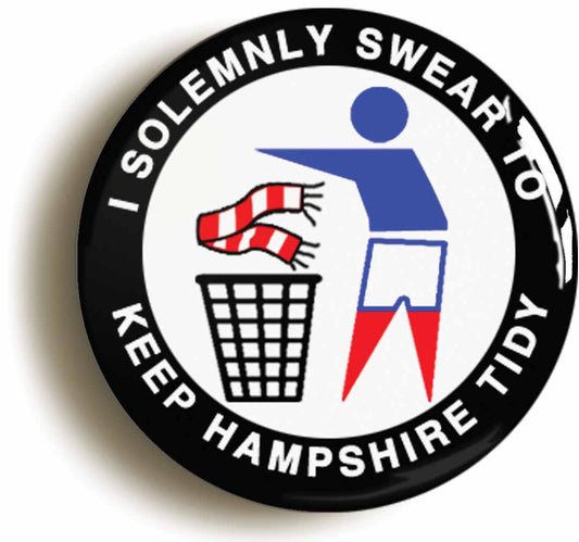 A picture of the front of the product, titled I Swear To Keep Hampshire Tidy Portsmouth Button Pin Badge