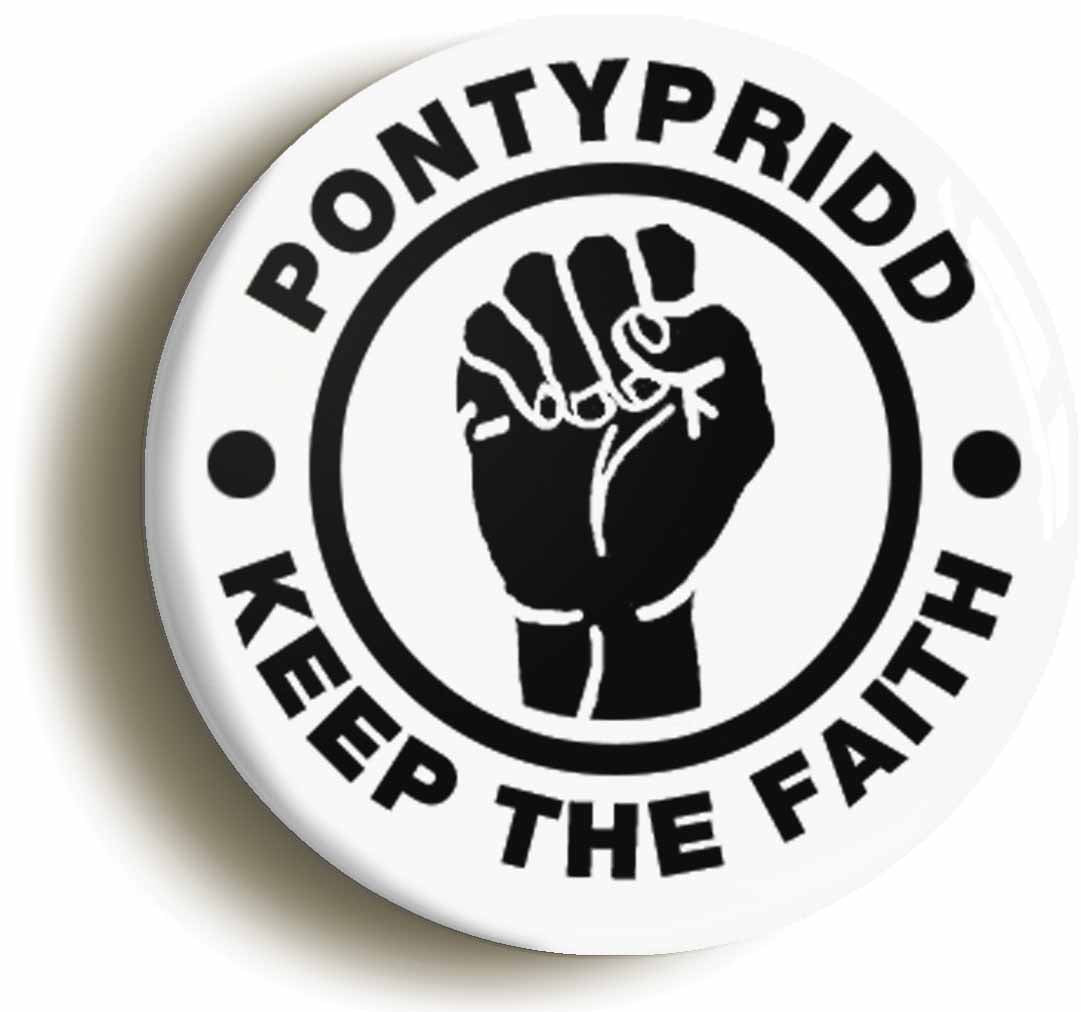 A picture of the front of the product, titled Pontypridd Keep The Faith Button Pin Badge