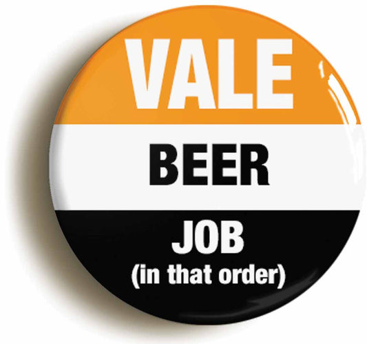 A picture of the front of the product, titled Vale Beer Job In That Order Funny Circular 50mm Fridge Magnet