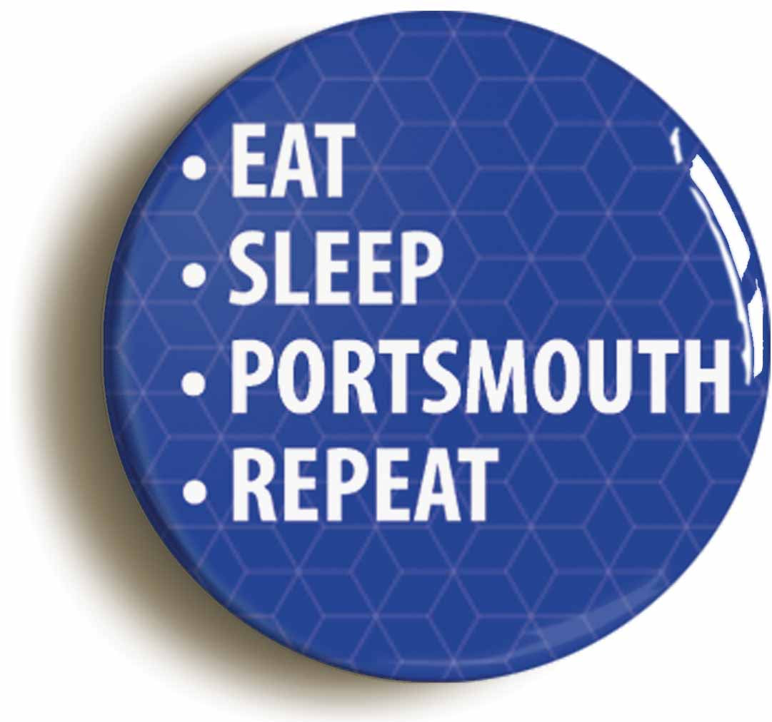 A picture of the front of the product, titled Eat Sleep Portsmouth Repeat Button Pin Badge