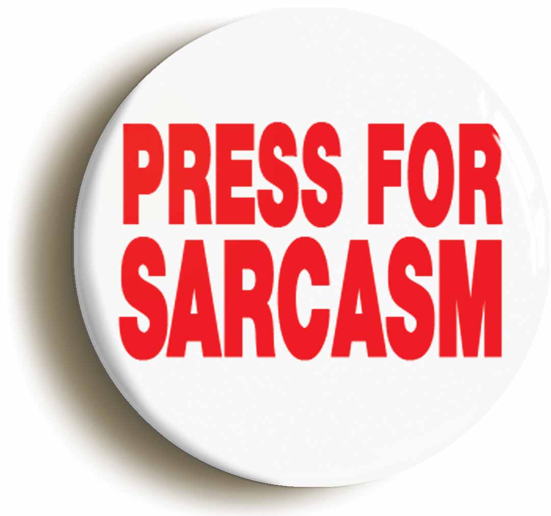A picture of the front of the product, titled Press For Sarcasm Funny Manager Button Pin Badge