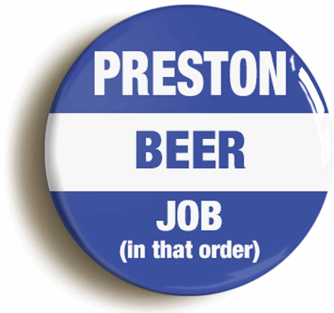 A picture of the front of the product, titled Preston Beer Job In That Order Funny Circular 50mm Fridge Magnet