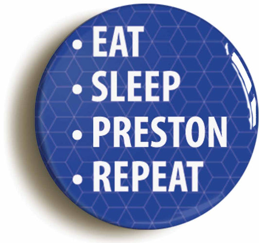A picture of the front of the product, titled Eat Sleep Preston Repeat Circular 50mm Fridge Magnet