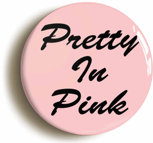 A picture of the front of the product, titled Pretty In Pink Retro Eighties Button Pin Badge