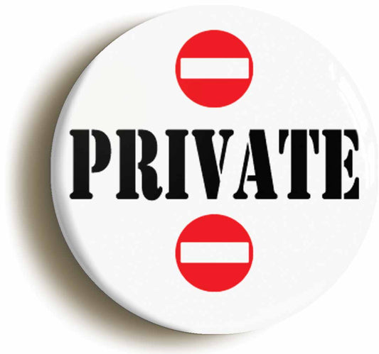 A picture of the front of the product, titled Private No Entry Funny Button Pin Badge