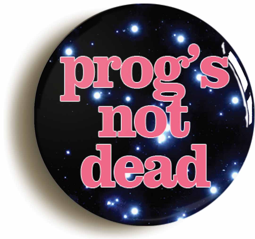 A picture of the front of the product, titled Progs Not Dead Button Pin Badge