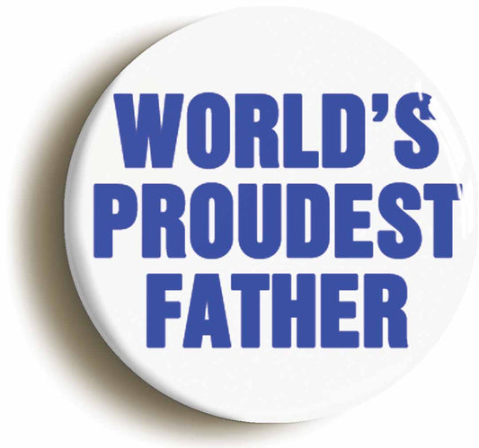 A picture of the front of the product, titled Worlds Proudest Father New Dad Button Pin Badge