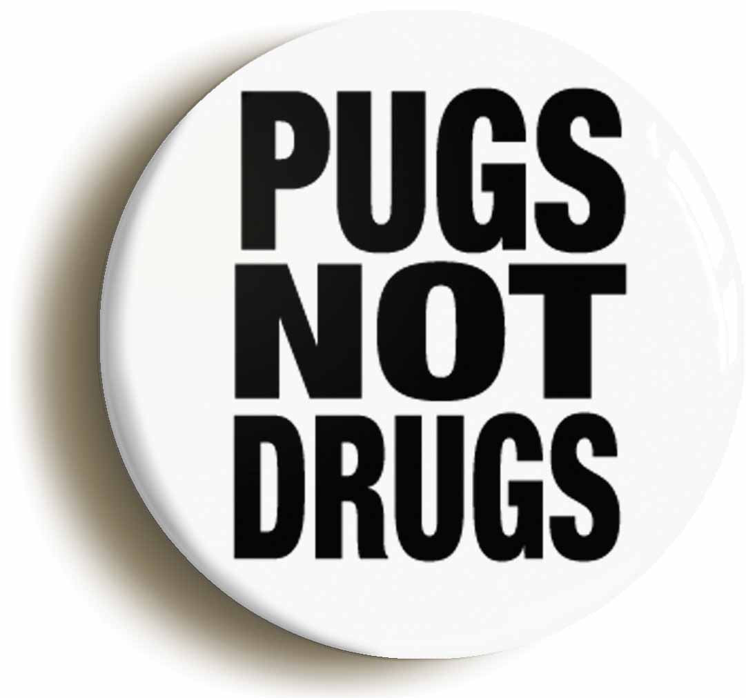 A picture of the front of the product, titled Pugs Not Drugs Funny Geek Chic Button Pin Badge