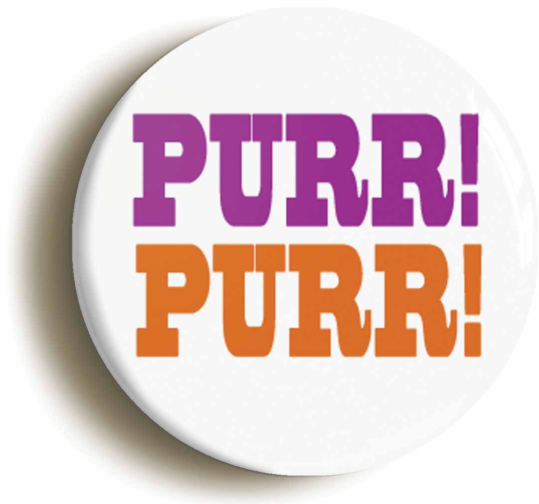 A picture of the front of the product, titled Purr Purr Funny Cat Kitten Button Pin Badge
