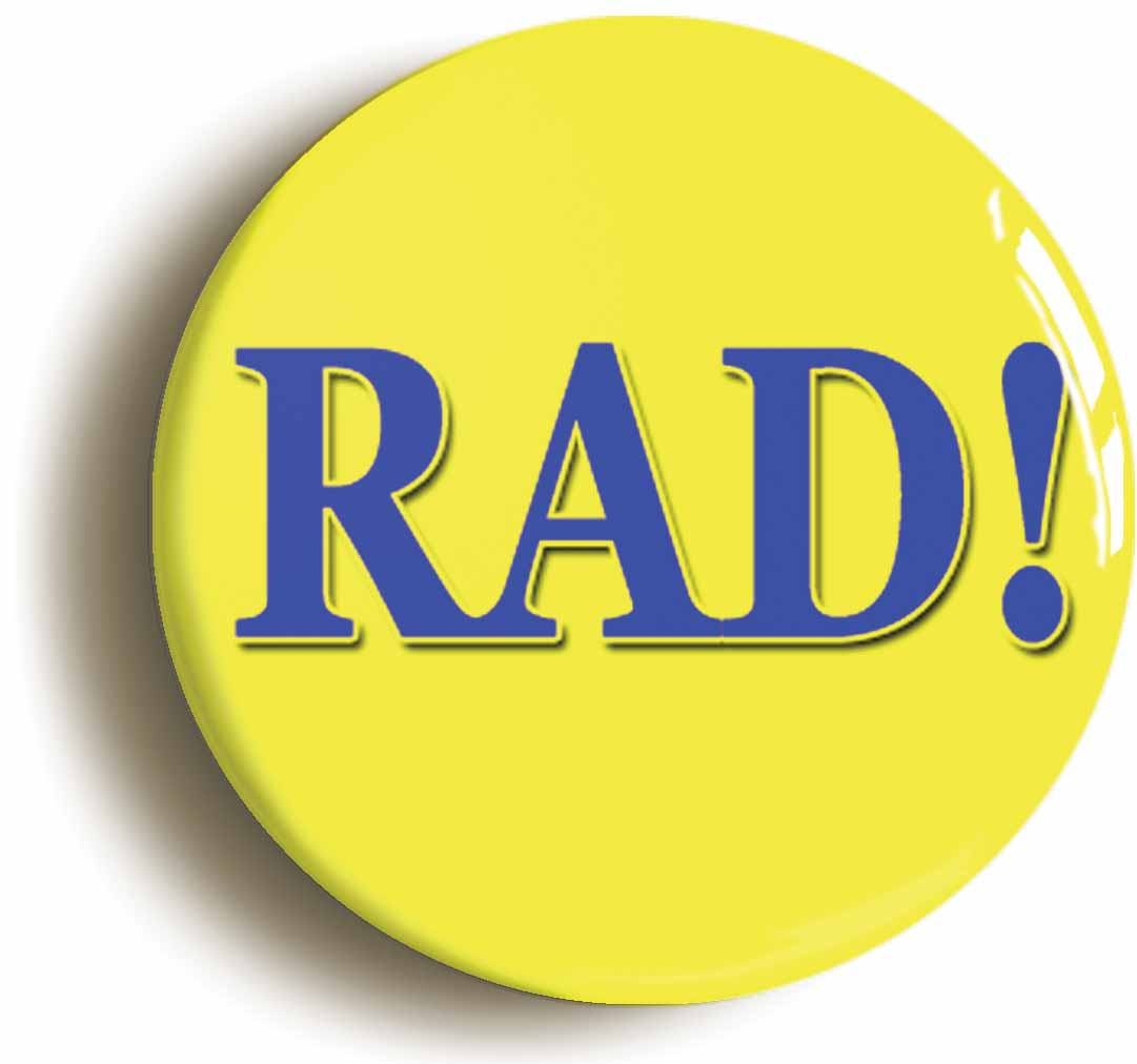A picture of the front of the product, titled Rad! Button Pin Badge