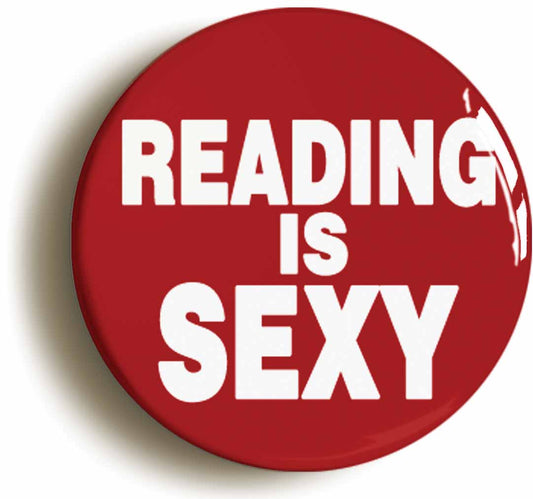 A picture of the front of the product, titled Reading Is Sexy Geek Button Pin Badge