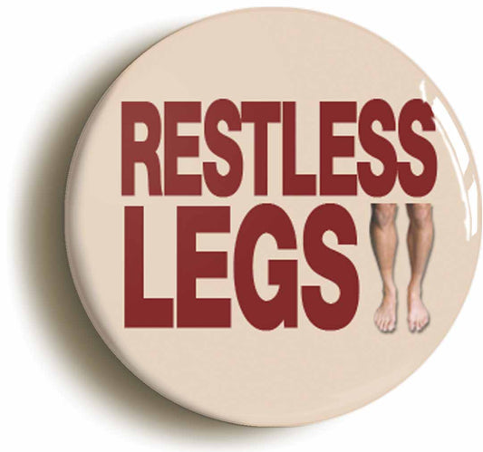 A picture of the front of the product, titled Restless Legs Button Pin Badge