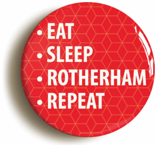 A picture of the front of the product, titled Eat Sleep Rotherham Repeat Circular 50mm Fridge Magnet