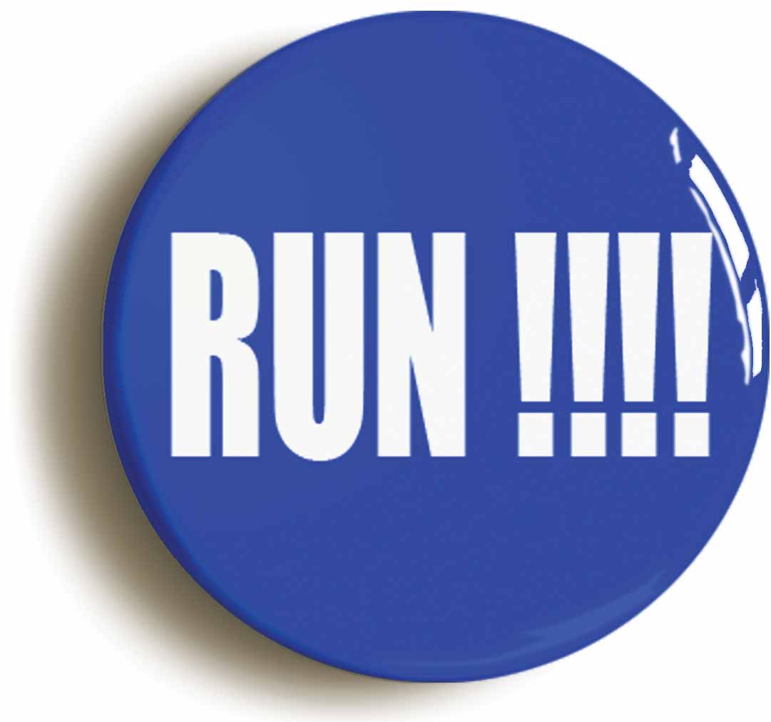 A picture of the front of the product, titled Run!!! Button Pin Badge