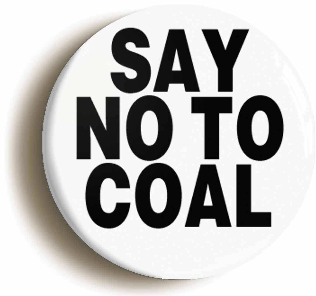 A picture of the front of the product, titled Say No To Coal Ecology Green Button Pin Badge