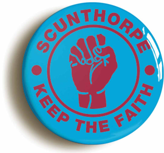 A picture of the front of the product, titled Scunthorpe Keep The Faith Northern Soul Button Pin Badge