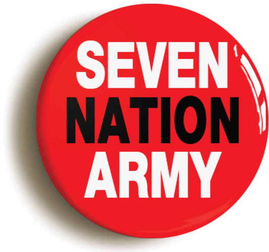 A picture of the front of the product, titled Seven Nation Army Button Pin Badge