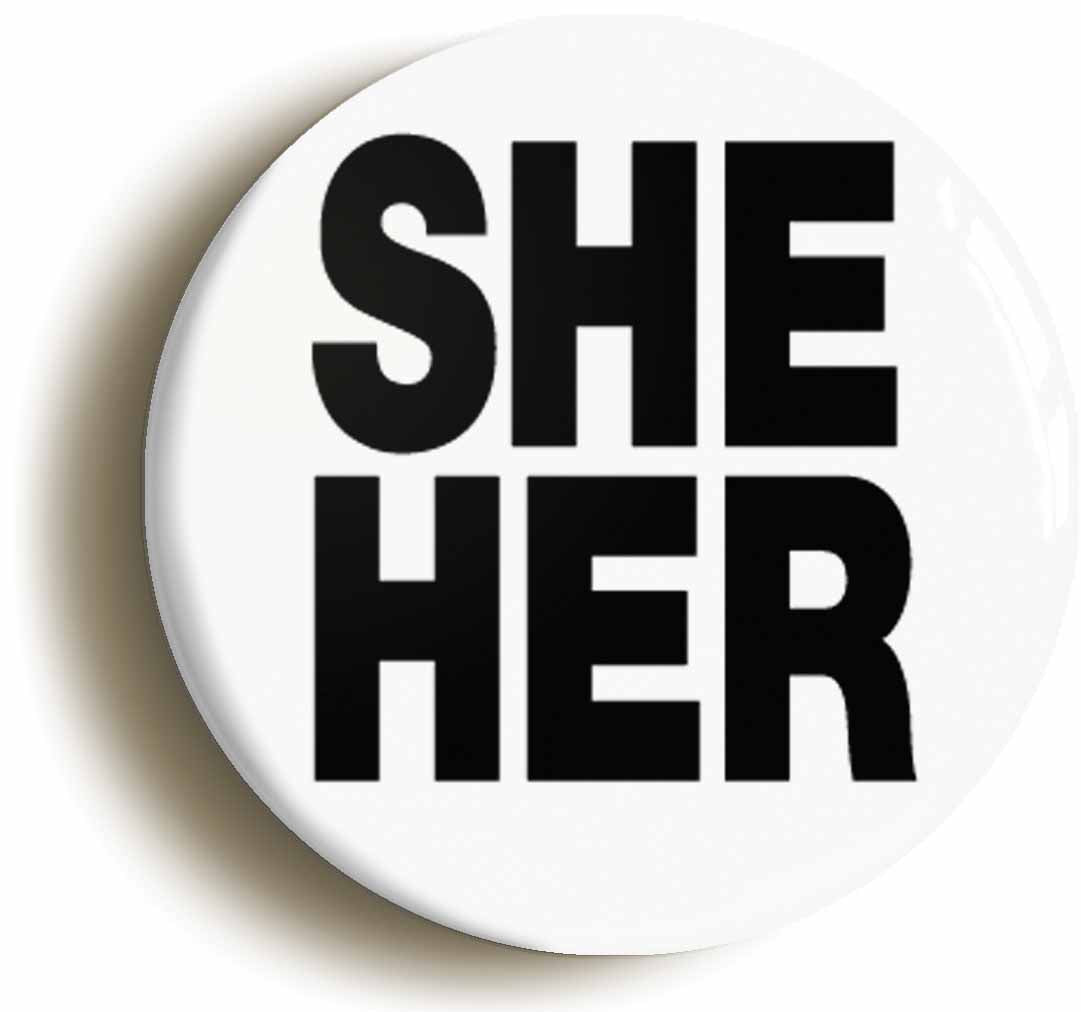 A picture of the front of the product, titled She Her Gender PronounsLGBTQ Diversity Button Pin Badge