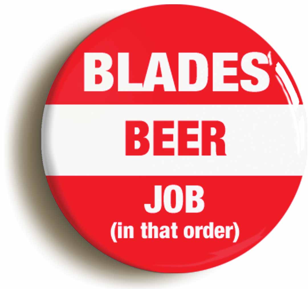A picture of the front of the product, titled Blades Beer Job In That Order Button Pin Badge
