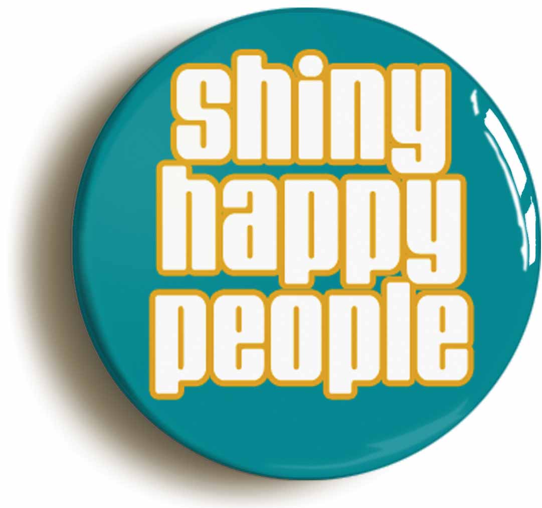 A picture of the front of the product, titled Shiny Happy People Button Pin Badge