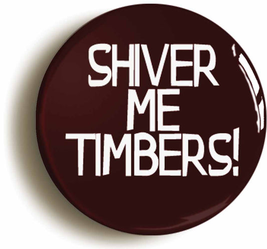 A picture of the front of the product, titled Shiver Me Timbers Pirate Button Pin Badge