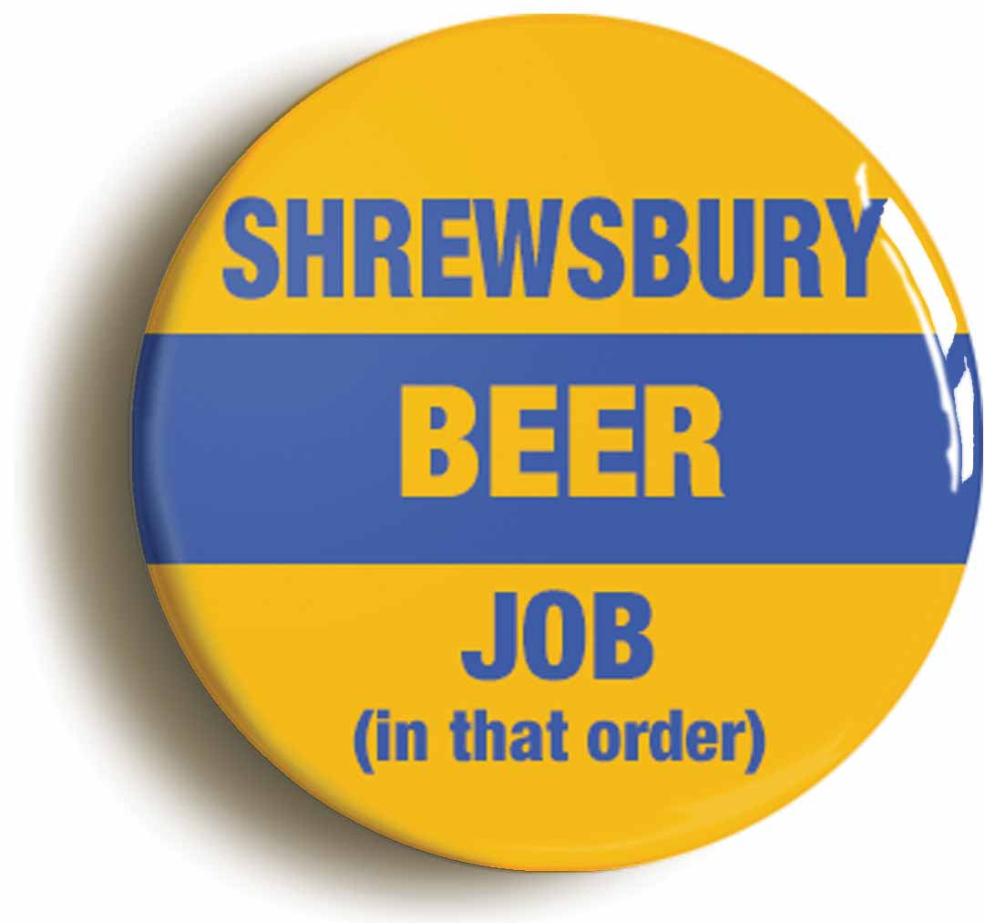 A picture of the front of the product, titled Shrewsbury Beer Job In That Order Funny Circular 50mm Fridge Magnet