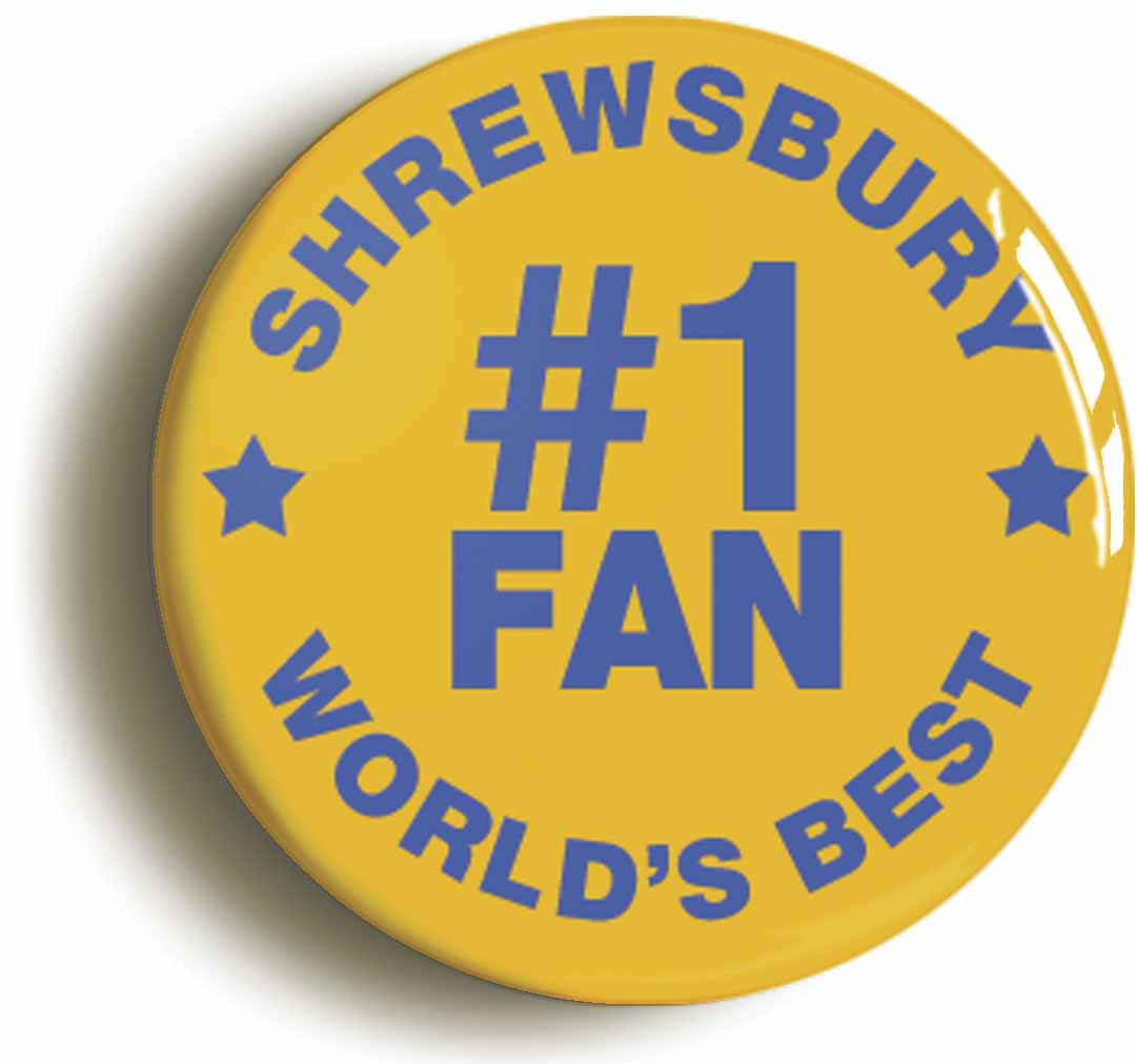 A picture of the front of the product, titled Shrewsbury #1 Fan Button Pin Badge