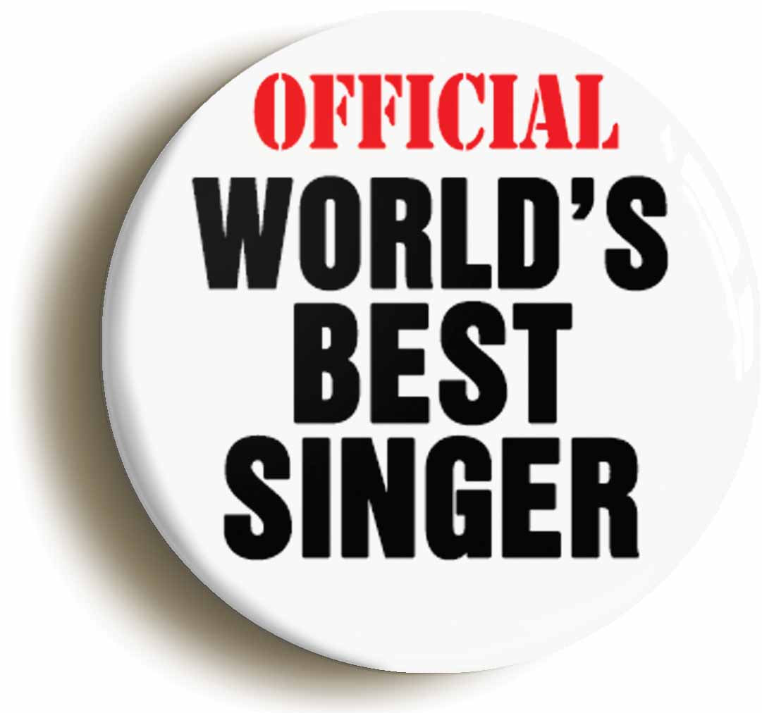 A picture of the front of the product, titled Official Worlds Best Singer Funny Button Pin Badge