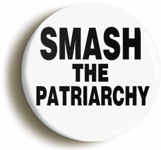 A picture of the front of the product, titled Smash The Patriarchy Button Pin Badge