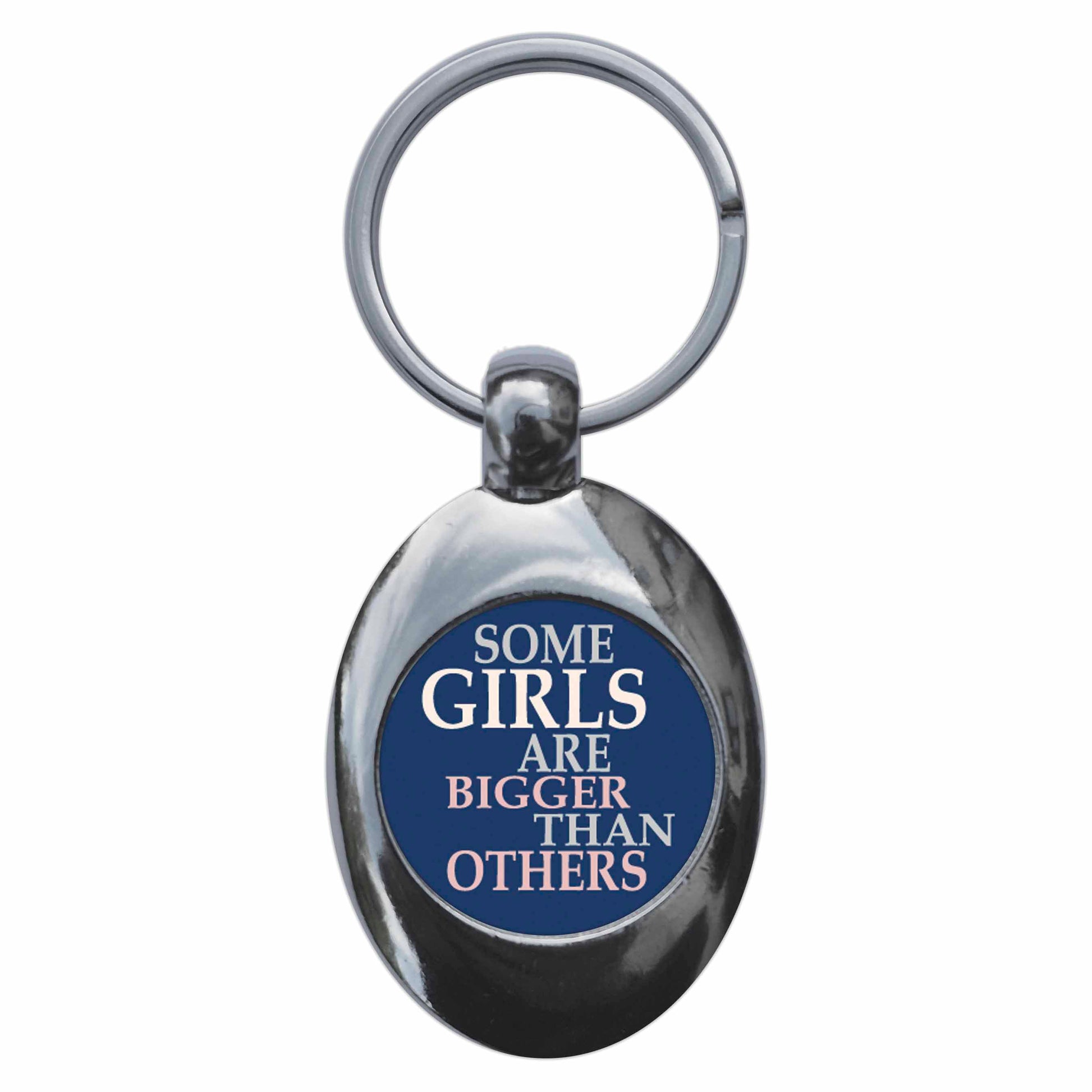 A picture of the front of the product, titled Some Girls Are Bigger Than Others Metal Keyring With Trolley Coin