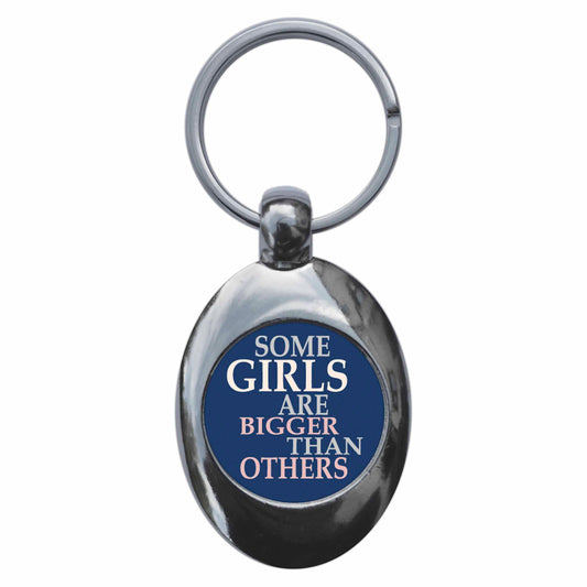 A picture of the front of the product, titled Some Girls Are Bigger Than Others Metal Keyring With Trolley Coin