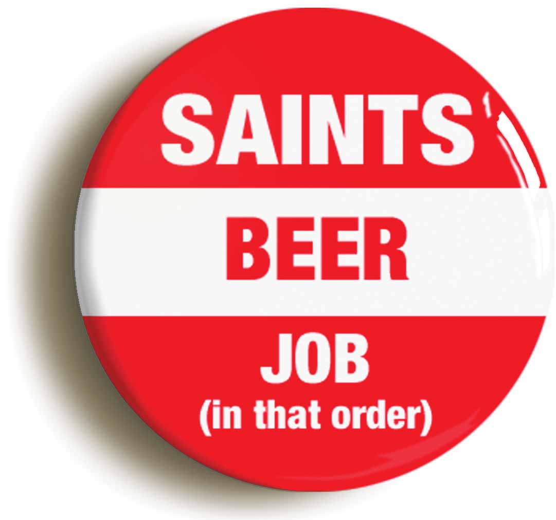 A picture of the front of the product, titled Saints Beer Job In That Order Button Pin Badge