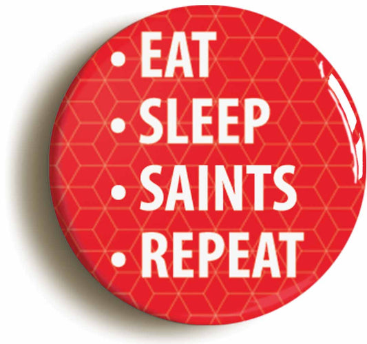 A picture of the front of the product, titled Eat Sleep Saints Repeat Circular 50mm Fridge Magnet