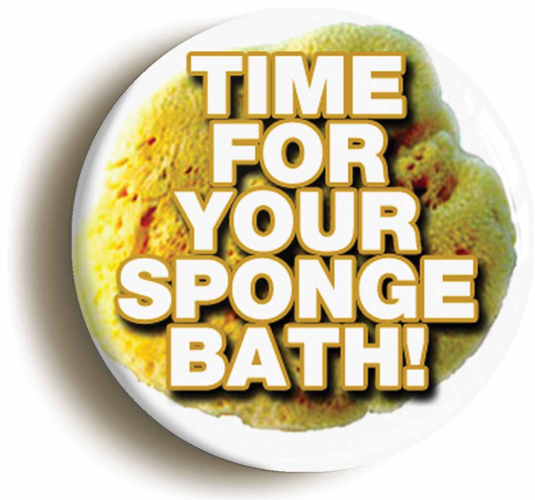 A picture of the front of the product, titled Time For Your Sponge Bath Nurse Fancy Dress Button Pin Badge