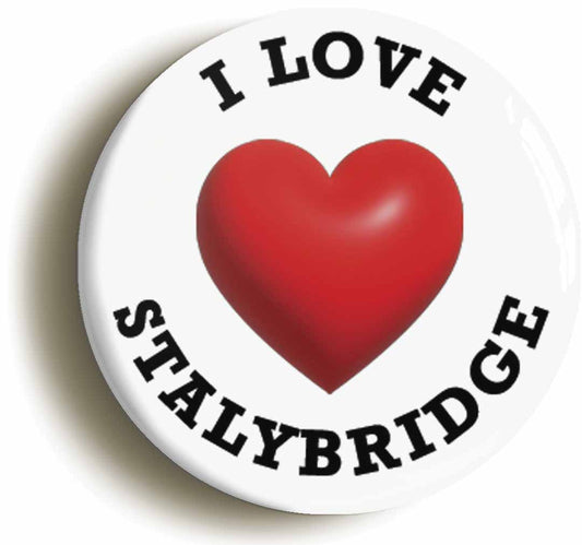 A picture of the front of the product, titled I Heart Love Stalybridge Location Button Pin Badge
