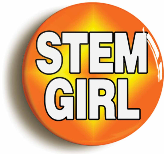 A picture of the front of the product, titled Stem Girl Science Technology Maths Button Pin Badge