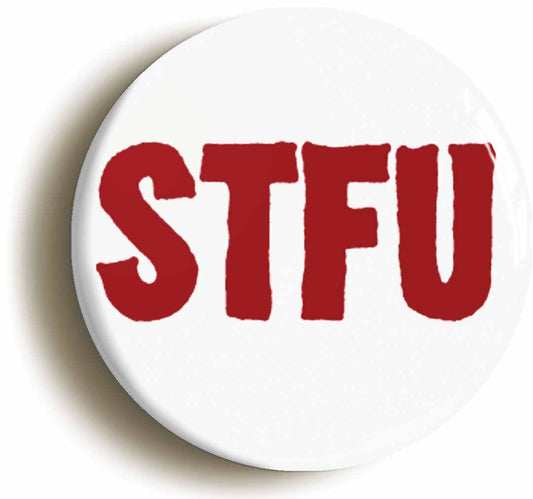 A picture of the front of the product, titled STFU Funny Punk Button Pin Badge