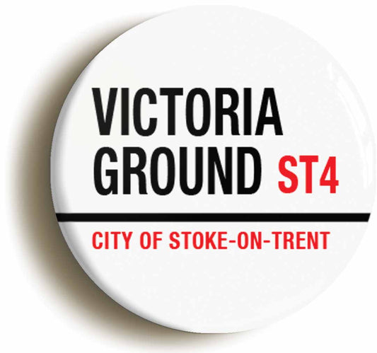 A picture of the front of the product, titled Victoria Ground ST4 City Of Stoke On Trent Road Sign Button Pin Badge