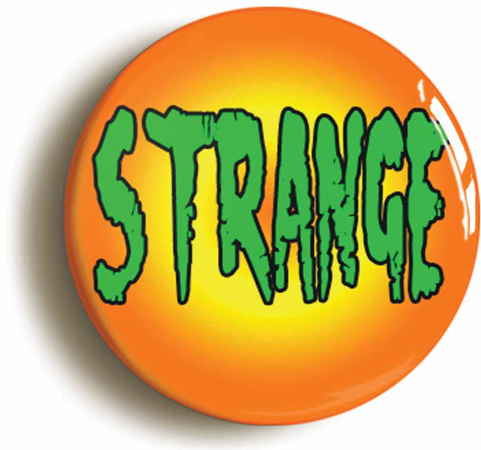 A picture of the front of the product, titled Strange Funny Button Pin Badge