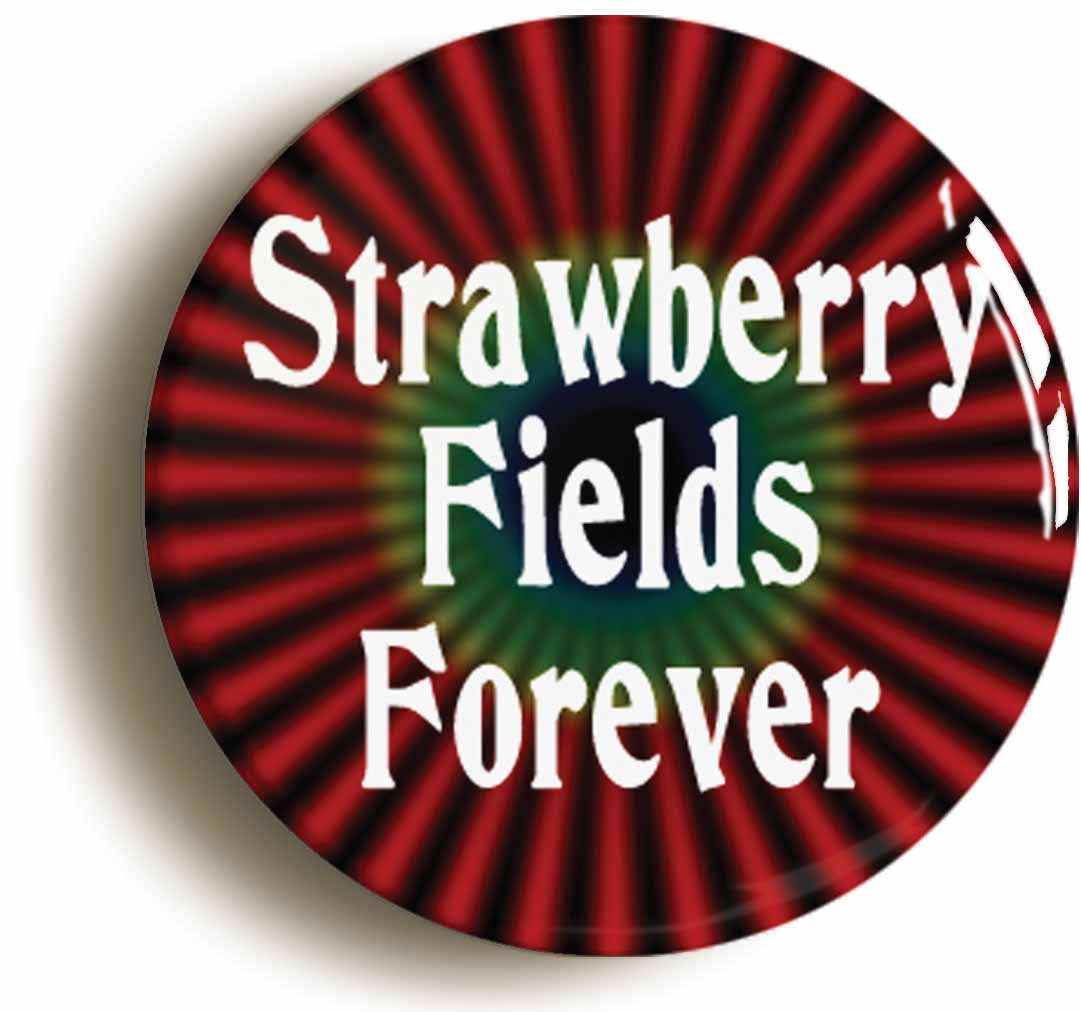 A picture of the front of the product, titled Strawberry Fields Forever Sixties Hippie Button Pin Badge