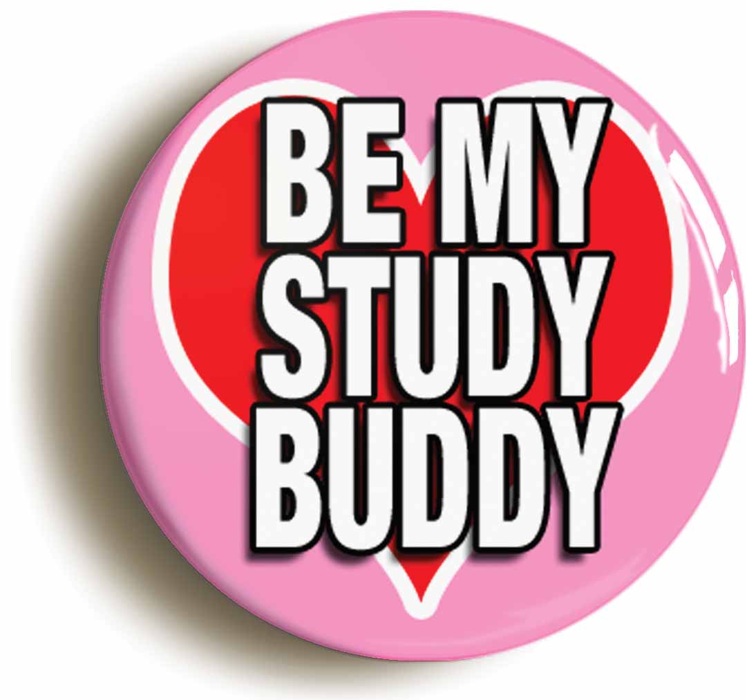 A picture of the front of the product, titled Be My Study Buddy School Disco Fancy Dress Button Pin Badge