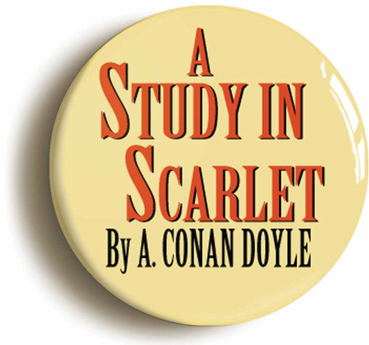 A picture of the front of the product, titled A Study In Scarlet Sherlock Holmes Button Pin Badge