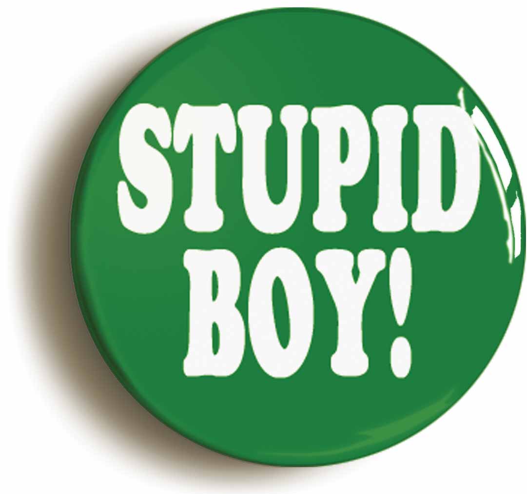 A picture of the front of the product, titled Stupid Boy Circular 50mm Fridge Magnet