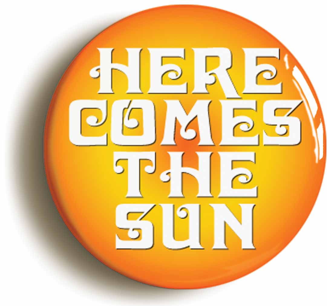 A picture of the front of the product, titled Here Comes The Sun Sixties Button Pin Badge
