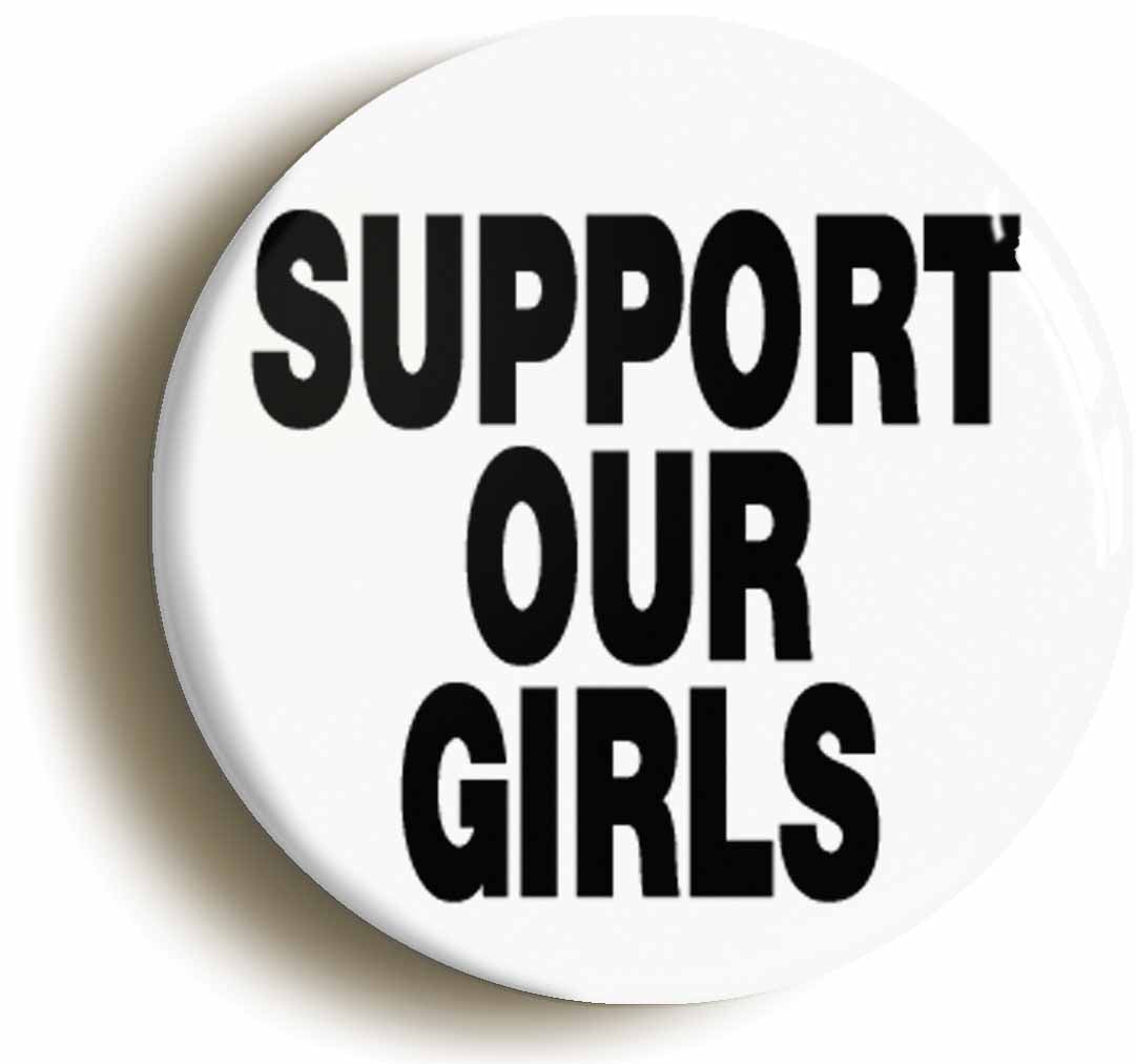 A picture of the front of the product, titled Support Our Girls Button Pin Badge